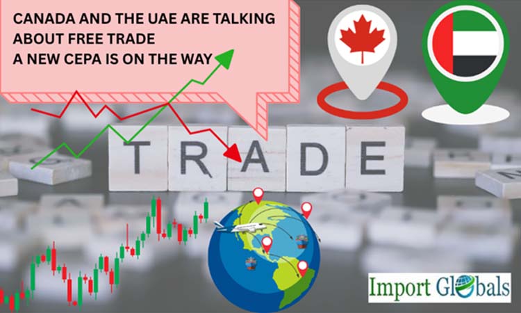 Canada and the Uae Are Talking About Free Trade: A New Cepa is on the Way