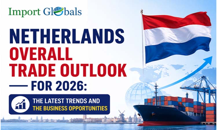 Netherlands Overall Trade Outlook for 2026: The Latest Trends and the Business Opportunities