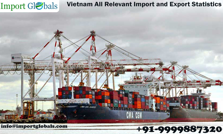 Vietnam All Relevant Import and Export Statistics