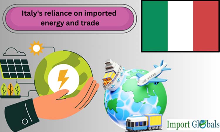 Italy's reliance on Imported Energy and Trade