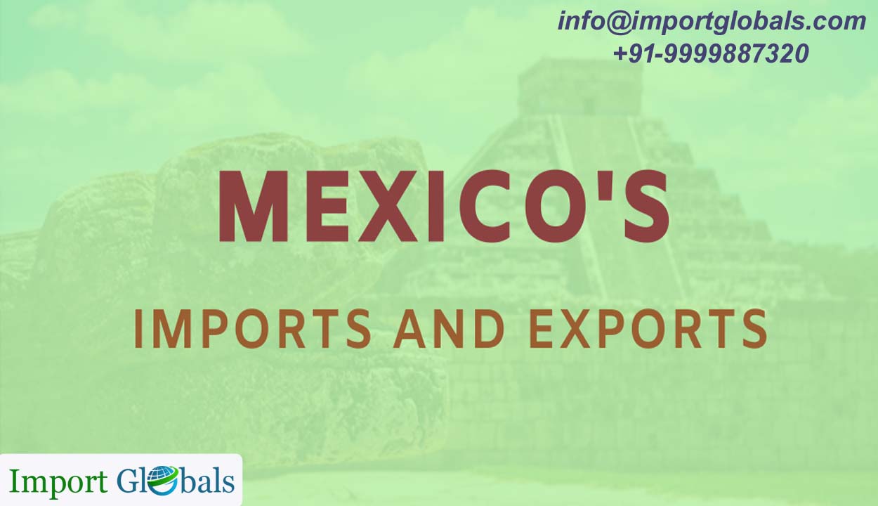 Mexico All Relevant Import And Export Statistics
